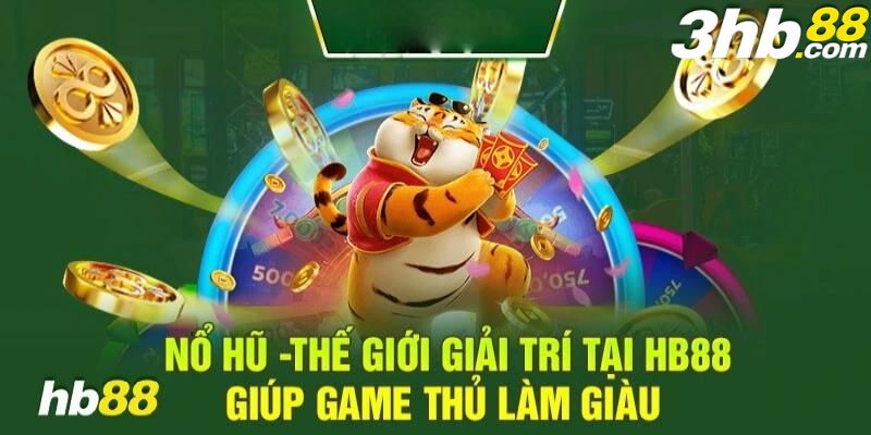 Thách khả năng gamer cùng nổ hũ tại HB88