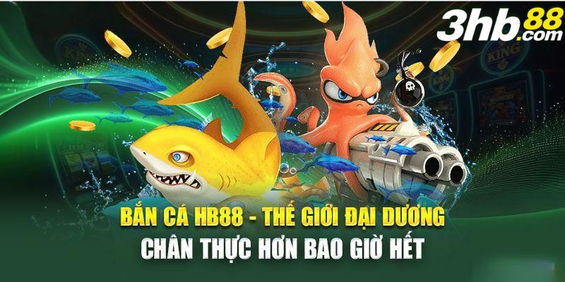 Thỏa sức săn cá đại dương cùng HB88